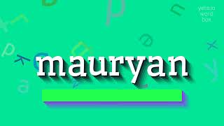 MAURYAN  HOW TO PRONOUNCE IT mauryan [upl. by Gloriana]