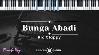 Bunga Abadi  Rio Clappy KARAOKE PIANO  FEMALE KEY [upl. by Erodisi]