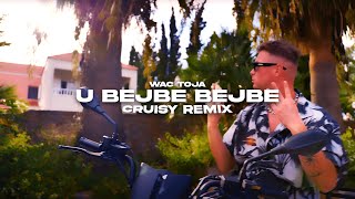 Wac Toja  U Bejbe Bejbe Cruisy Remix [upl. by Yadroc423]