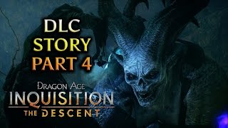 Dragon Age Inquisition  The Descent DLC  Storyline Dwarf Inquisitor  Part 4 of 4 [upl. by Naux]