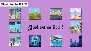 【Bruits de FLE】 Quel est ce lieu [upl. by Ocir242]