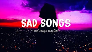 Sad Songs ♫ Sad songs playlist for broken hearts  Depressing Songs 2024 That Will Make You Cry [upl. by Ycrad]