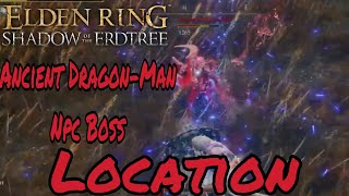 Ancient DragonMan’s Npc Boss Location Elden Ring Shadow Of The Erdtree [upl. by Supmart]