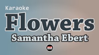 Samantha Ebert  Flowers Karaoke [upl. by Henryk11]