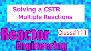 Solving CSTR with Multiple Reactions  Reactor Engineering  Class 111 [upl. by Pogah]