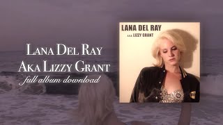 Lana Del Ray AKA Lizzy Grant Full Album Download [upl. by Ellehc]