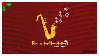 Recuerdos Navideños Saxofón Instrumental d Navidad Canciones y Villancicos de Navidad  Manu Lopez [upl. by Pauline898]