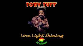 Tony Tuff  Love Light Shining [upl. by Olfe]