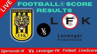 Egersunds IK vs Levanger FK LiveScore resultaterFotball 2024 [upl. by Aletse]