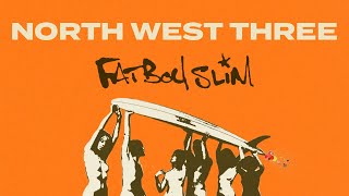 Fatboy Slim  North West Three Official Audio [upl. by Atiuqcaj]