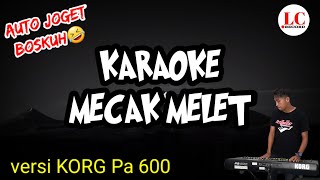 KARAOKE MECAK MELET VERSI KOPLO KORG Pa 600 [upl. by Yrag]