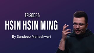 6 Hsin Hsin Ming  Sandeep Maheshwari  Hindi [upl. by Melville]