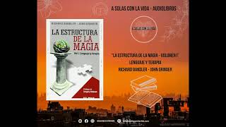 LA ESTRUCTURA DE LA MAGIA  Terapia y Lenguaje 📕 Richard Bandler  John Grinder 📚 Audiolibro [upl. by Newberry859]