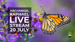 Weekly Archangel Raphael Live Stream – Saturday 20 July [upl. by Younger700]