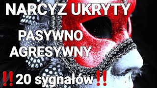 NARCYZ UKRYTY PASYWNO AGRESYWNY  20 sygnalów rozpoznawczych [upl. by Suckram156]