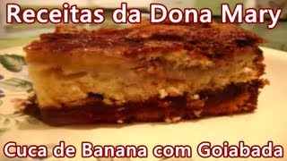 Receitas da Dona Mary 03  Cuca de Banana com Goiabada [upl. by Kenwood709]