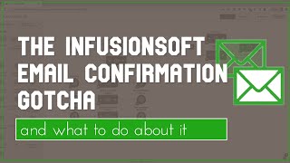 Infusionsoft Email Confirmation Gotcha and what to do about it [upl. by Sundstrom]