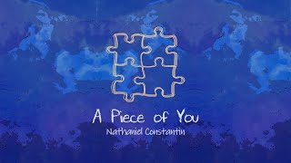 Nathaniel Constantin  A Piece of You Official Lyric Video [upl. by Notsew]