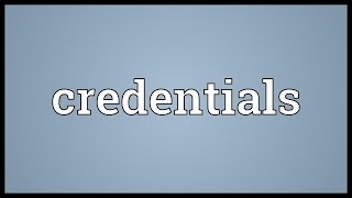 Credentials Meaning [upl. by Sybila881]