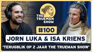 The Trueman Show 100 Jorn Luka amp Isa Kriens Terugblik op 2 jaar The Trueman Show [upl. by Dale818]