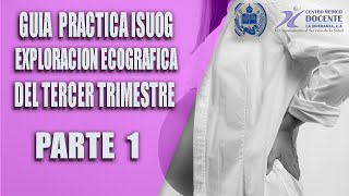 GUIA PRACTICA ISUOG Exploración Ecográfica Fetal del Tercer Trimestre del Embarazo  PARTE 1 [upl. by Teak]