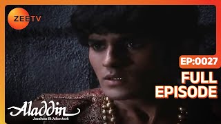 Aladdin Jaanbaaz Ek Jalwe Anek  Ep27  Aladdin को क्यों डाला कोठरी में  Full Episode  ZEE TV [upl. by Adnik]