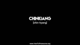 How to Pronounce quotchinkiangquot [upl. by Niajneb]