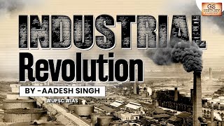 Industrial Revolution The Revolution which transformed the World  England  UPSC [upl. by Sinylg64]