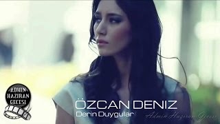 Özcan Deniz  Derin Duygular [upl. by Aniroz]