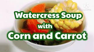 Watercress Soup with Corn and Carrot  Watercress Soup Recipe [upl. by Nybor]