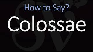 How to Pronounce Colossae CORRECTLY [upl. by Nilad]