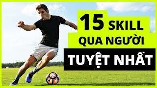 🌟 15 SKILL QUA NGƯỜI TUYỆT NHẤT DỄ ÁP DỤNG TRONG TRẬN ĐẤU THỰC TẾ Vietsub [upl. by Lorens]