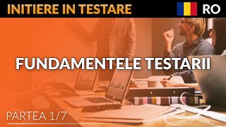 Initiere In Testare  Lectia 1  Fundamentele Testarii [upl. by Nguyen]