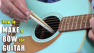 How To Make A Guitar Bow – New Sound Of Your Guitar In 3 Minutes [upl. by Gilles]