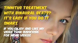 TINNITUS TREATMENT WITH BINAURAL BEATS Its Easy If You Do It Smart [upl. by Naihtniroc]