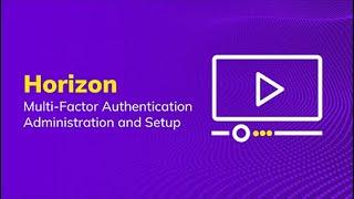 Horizon MultiFactor Authentication Administration and Setup [upl. by Orten]