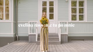 evelina ross  Nic tu po mnie Official Video [upl. by Rigby]