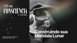 EP Construindo sua Mandala Lunar [upl. by Annaihs]