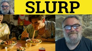 🔵Slurp Meaning  Slurp Examples  Slurping Defined  Slang  Slurp C2 Vocabulary for CPE CAE IELTS 9 [upl. by Thilda]