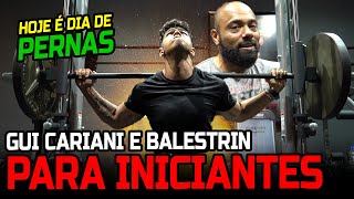 TREINO DE PERNA PARA INICIANTES  BALESTRIN E GUI CARIANI [upl. by Burl]