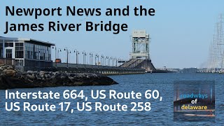 I664 US60 US17258 Newport News and the James River Bridge [upl. by Anaik]