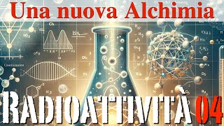 Una nuova Alchimia  Radioattività04  CURIUSS [upl. by Mala658]