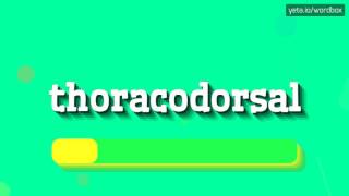 THORACODORSAL  HOW TO PRONOUNCE IT [upl. by Alyehs]