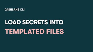 Dashlane CLI  Load secrets into templated files [upl. by Rosamond]