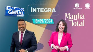 🔴 BALANÇO GERAL MANHÃ E MANHÃ TOTAL  18092024  TV PARANAÍBA AFILIADA RECORD [upl. by Ahterod]