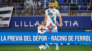 DEPORTIVO  RACING DE FERROL LA PREVIA  ANÁLISIS NOVEDADES Y POSIBLE ONCE [upl. by Barrow]