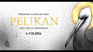 PELIKAN  rekolekcje na dobry początek 24 [upl. by Savick262]