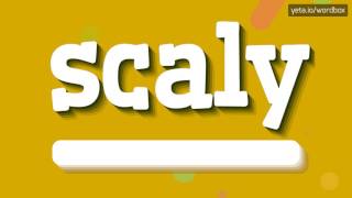 SCALY  HOW TO PRONOUNCE IT [upl. by Marvella]