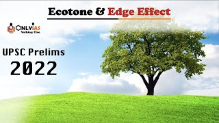 Everything You Need To Know About Ecotone amp Edge Effect  UPSC 2022  OnlyIasnothingelse [upl. by Maudie855]