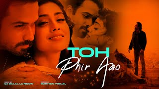 Toh Phir Aao x Tera Mera Rishta  Progressive Remix  JalRaj amp DJ Dalal London  Bollywood EDM Music [upl. by Ecinnahs]